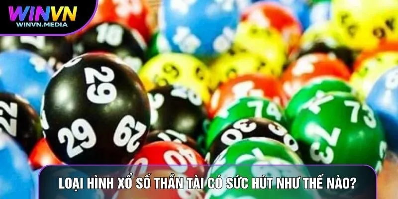 Loại hình xổ số thần tài có sức hút như thế nào?